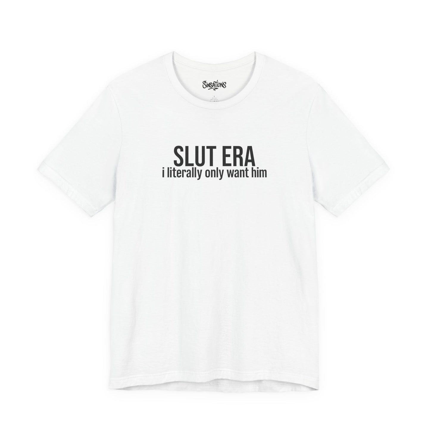 slut era (i literally only want him)