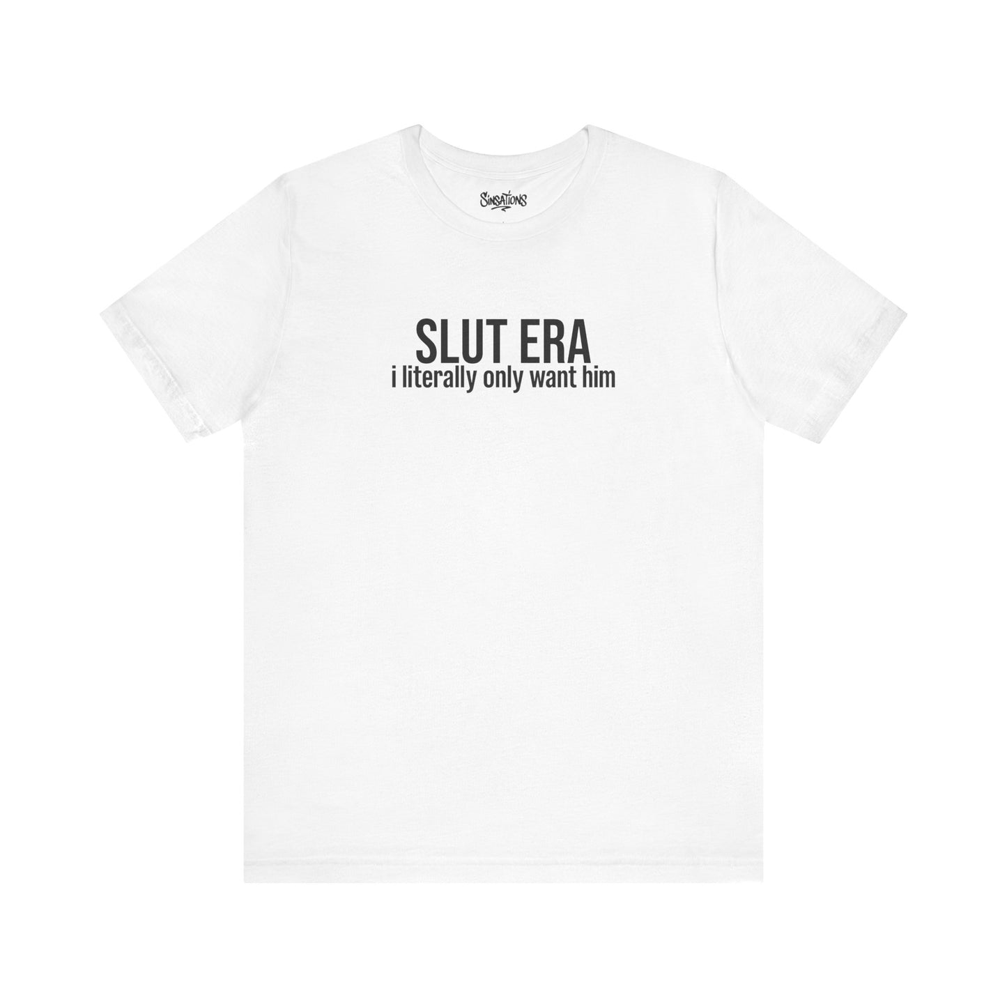 slut era (i literally only want him)