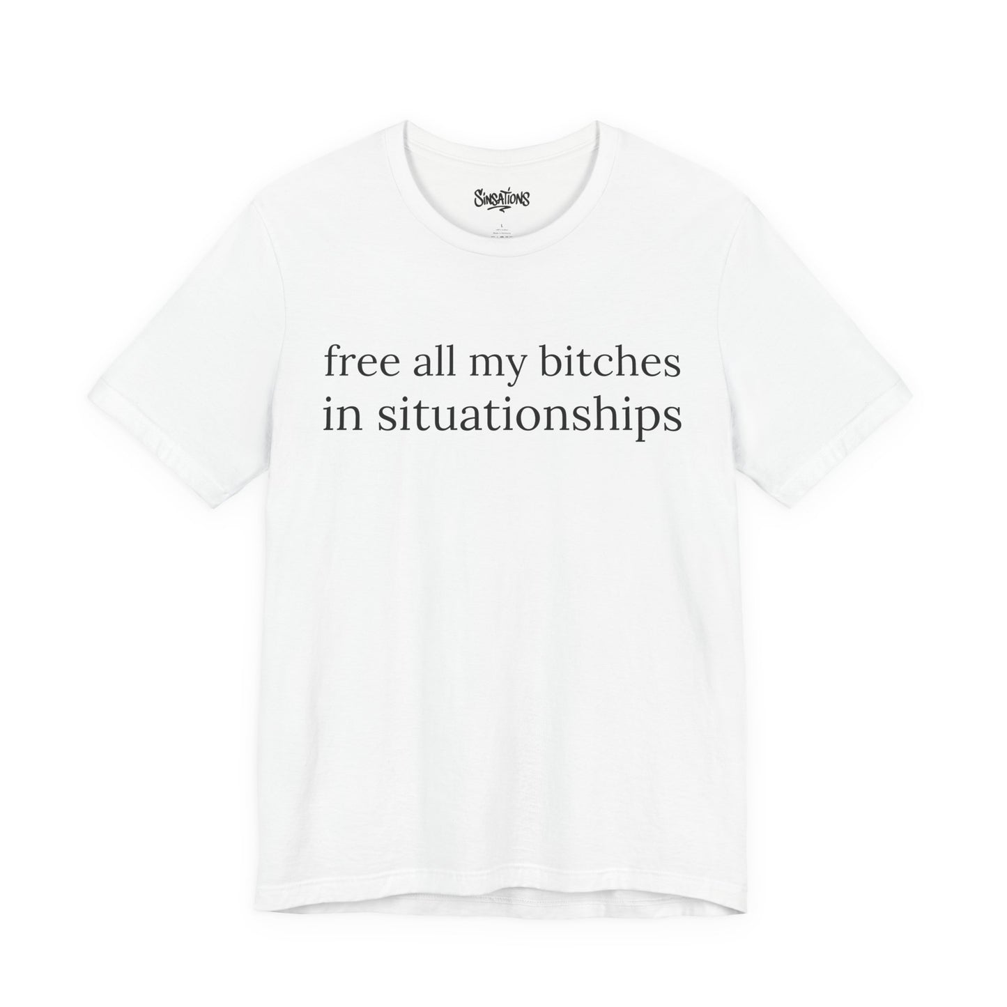 free all my bitches in situationships