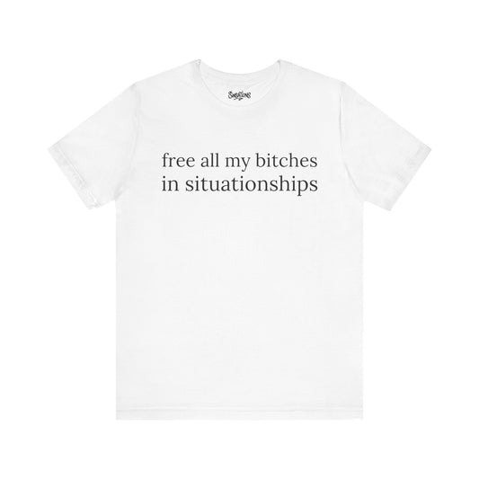 free all my bitches in situationships