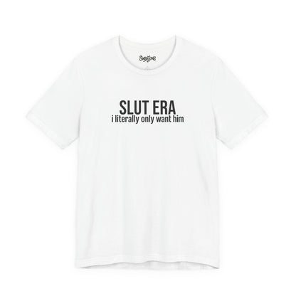 slut era (i literally only want him)