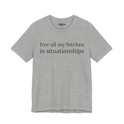 free all my bitches in situationships