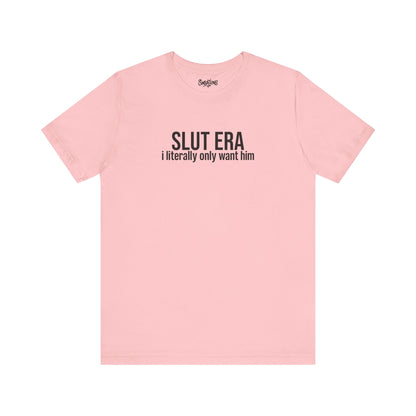 slut era (i literally only want him)