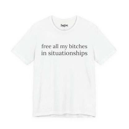 free all my bitches in situationships