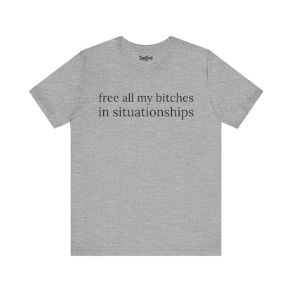 free all my bitches in situationships